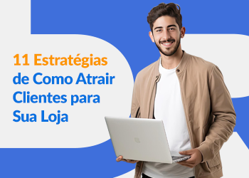 Blog DevRocket - 11 Estratégias de Como Atrair Clientes para Sua Loja