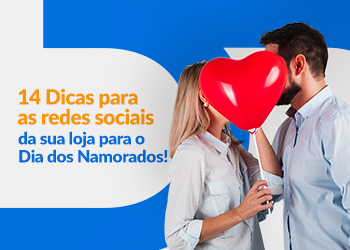 Blog DevRocket - 14 Dicas para as Redes Sociais da Sua Loja para o Dia dos Namorados