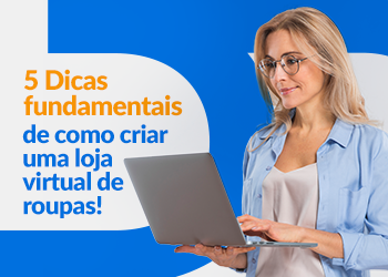 Blog DevRocket - 5 Dicas fundamentais de como criar uma loja virtual de roupas