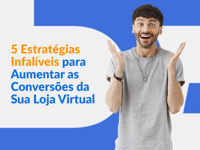 Blog DevRocket - 5 Estratégias Infalíveis para Aumentar as Conversões da Sua Loja Virtual