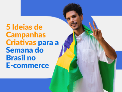 Blog DevRocket - 5 Ideias de Campanhas Criativas para a Semana do Brasil no E-commerce