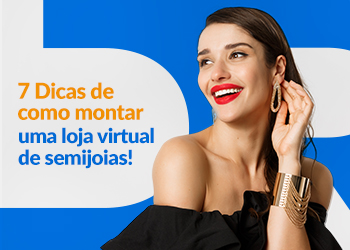 Blog DevRocket - 7 Dicas de como montar uma loja virtual de semijoias