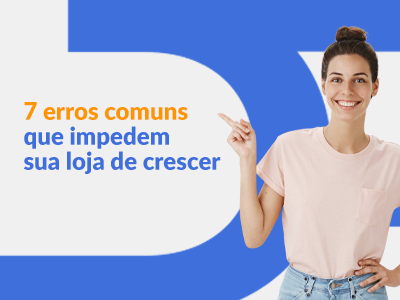 Blog DevRocket - 7 erros comuns que impedem sua loja de crescer