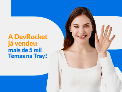 Blog DevRocket - A DevRocket Já Vendeu Mais de 5 Mil Temas na Tray