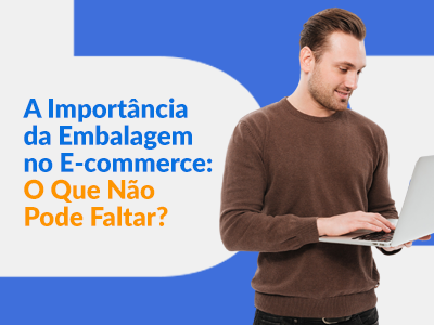 Blog DevRocket - A Importância da Embalagem no E-commerce: O Que Não Pode Faltar?