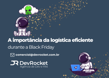 Blog DevRocket - A importância da logística eficiente durante a Black Friday