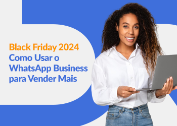 Blog DevRocket - Black Friday 2024: Como Usar o WhatsApp Business para Vender Mais