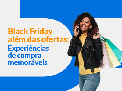 Blog DevRocket - Black Friday além das ofertas: Experiências de compra memoráveis