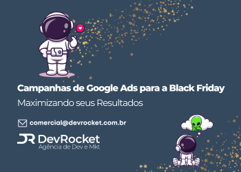 Blog DevRocket - Campanhas de Google Ads para a Black Friday: Maximizando seus Resultados