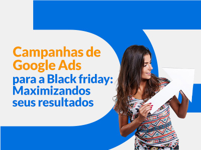 Blog DevRocket - Campanhas de Google Ads para a Black Friday: Maximizando seus Resultados