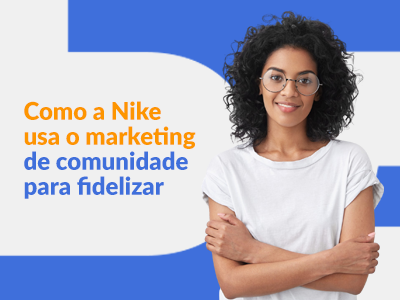 Blog DevRocket - Case Nike: marketing de comunidade para fidelizar