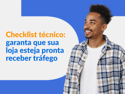 Blog DevRocket - Checklist técnico: como garantir que sua loja esteja pronta para receber tráfego (orgânico ou pago)