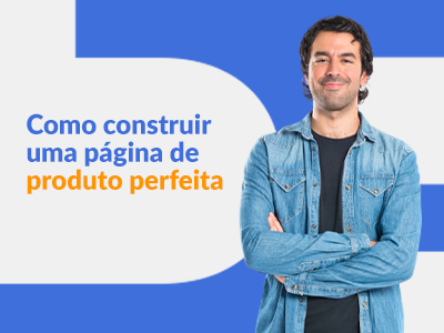 Blog DevRocket - Como construir uma página de produto perfeita: o guia para converter mais na sua loja online
