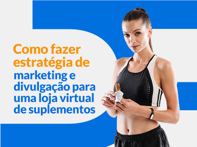 Blog DevRocket - Como fazer estratégia de marketing e divulgação para uma loja virtual de suplementos