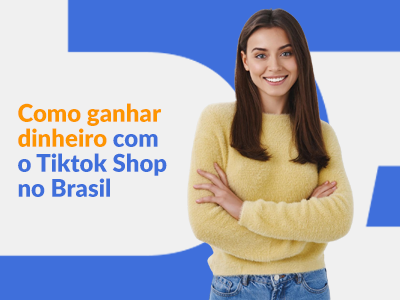 Blog DevRocket - Como ganhar dinheiro com o TikTok Shop no Brasil?