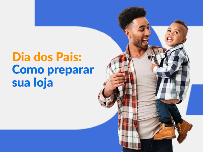 Blog DevRocket - Como preparar sua loja online para vender no Dia dos Pais: estratégias, datas e ações práticas