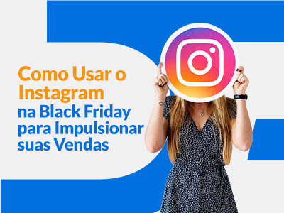 Blog DevRocket - Como Usar o Instagram na Black Friday para Impulsionar suas Vendas