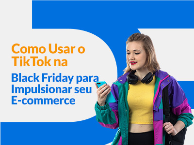 Blog DevRocket - Como Usar o TikTok na Black Friday para Impulsionar seu E-commerce