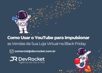 Blog DevRocket - Como Usar o YouTube para Impulsionar as Vendas da Sua Loja Virtual na Black Friday