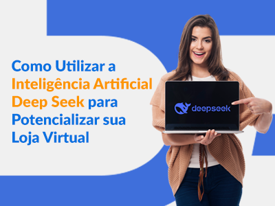 Blog DevRocket - Como Utilizar a Inteligência Artificial Deep Seek para Potencializar sua Loja Virtual