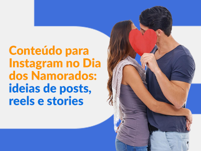 Blog DevRocket - Conteúdo para Instagram no Dia dos Namorados: Ideias de Posts, Reels e Stories para Engajar e Vender Mais