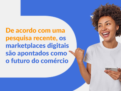 Blog DevRocket - De acordo com uma pesquisa recente, os marketplaces digitais são apontados como o futuro do comércio