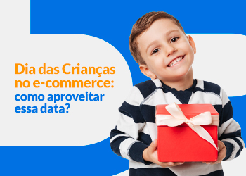 Blog DevRocket - Dia das Crianças no E-commerce: como aproveitar essa data