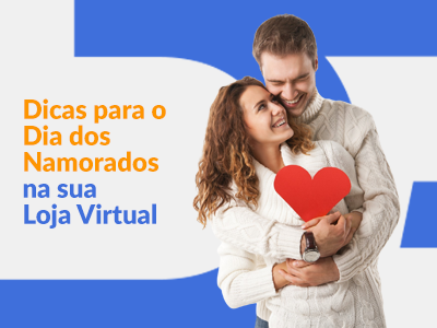 Blog DevRocket - Dicas Para o Dia dos Namorados na Sua Loja Virtual