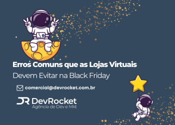 Blog DevRocket - Erros Comuns que as Lojas Virtuais Devem Evitar na Black Friday