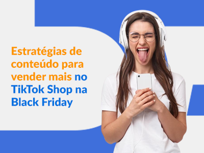 Blog DevRocket - Estratégias de conteúdo para vender mais no TikTok Shop na Black Friday