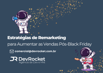 Blog DevRocket - Estratégias de Remarketing para Aumentar as Vendas Pós-Black Friday