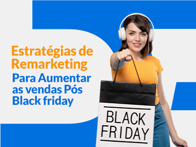 Blog DevRocket - Estratégias de Remarketing para Aumentar as Vendas Pós-Black Friday