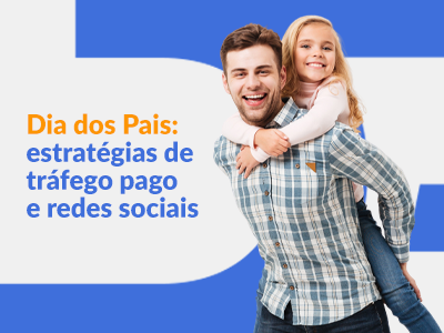 Blog DevRocket - Estratégias de tráfego pago e redes sociais para impulsionar suas vendas no Dia dos Pais