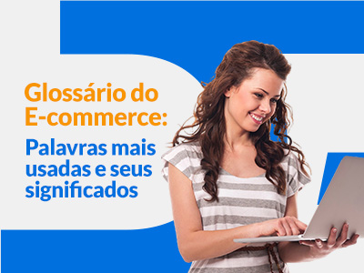 Blog DevRocket - Glossário do E-commerce: palavras mais usadas e seus significados