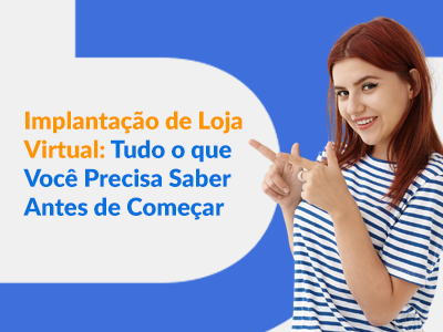 Blog DevRocket - Implantação de Loja Virtual: Tudo o que Você Precisa Saber Antes de Começar