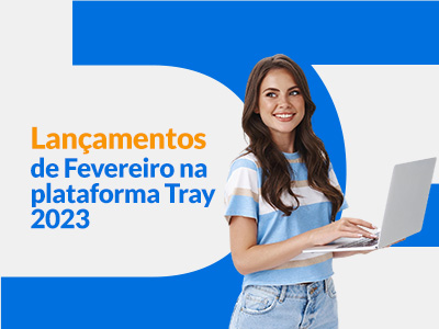 Blog DevRocket - Lançamentos de Fevereiro na plataforma Tray 2023