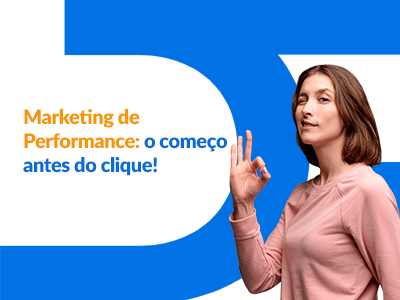 Blog DevRocket - Marketing de Performance: Por Que Ele Começa Antes do Clique?