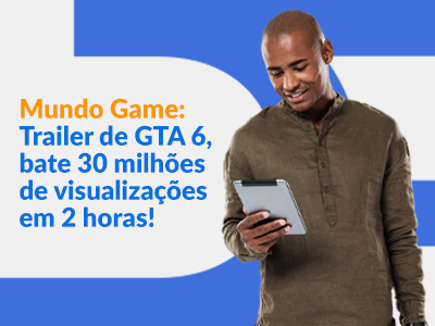 Blog DevRocket - Mundo Gamer: Trailer de GTA 6 bate 30 milhões de visualizações em 2 horas