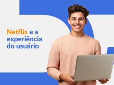 Blog DevRocket - Netflix e a personalização extrema da experiência do usuário: o futuro da interação no digital