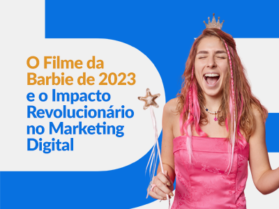 Blog DevRocket - O Filme da Barbie de 2023 e o Impacto Revolucionário no Marketing Digital