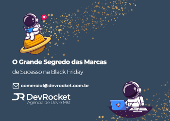 Blog DevRocket - O Grande Segredo das Marcas de Sucesso na Black Friday