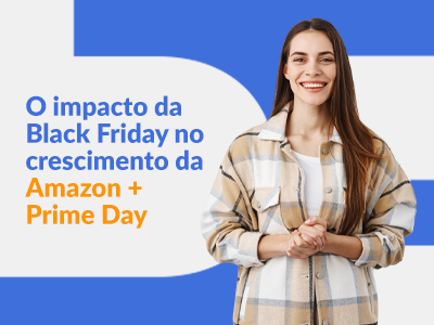 Blog DevRocket - O impacto da Black Friday no crescimento da Amazon e Prime Day
