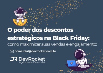 Blog DevRocket - O poder dos descontos estratégicos na Black Friday: como maximizar suas vendas e engajamento