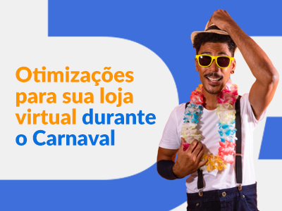 Blog DevRocket - Otimizações para sua loja virtual durante o Carnaval