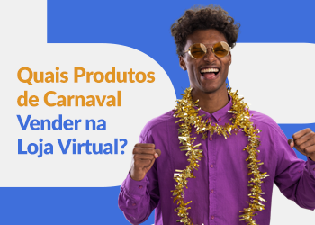 Blog DevRocket - Quais Produtos de Carnaval Vender na Loja Virtual?