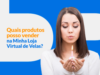 Blog DevRocket - Quais Produtos Posso Vender na Minha Loja Virtual de Velas?