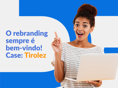 Blog DevRocket - Rebranding Sempre é Bem-vindo: O Caso da Tirolez