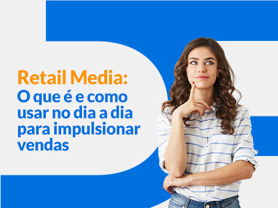 Blog DevRocket - Retail Media: o que é e como usar no dia a dia para impulsionar vendas