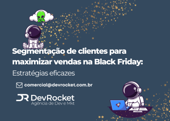 Blog DevRocket - Segmentação de clientes para maximizar vendas na Black Friday: Estratégias eficazes