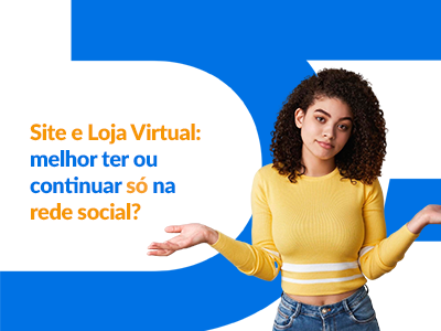 Blog DevRocket - Site e Loja Virtual: melhor que vender nas redes sociais?